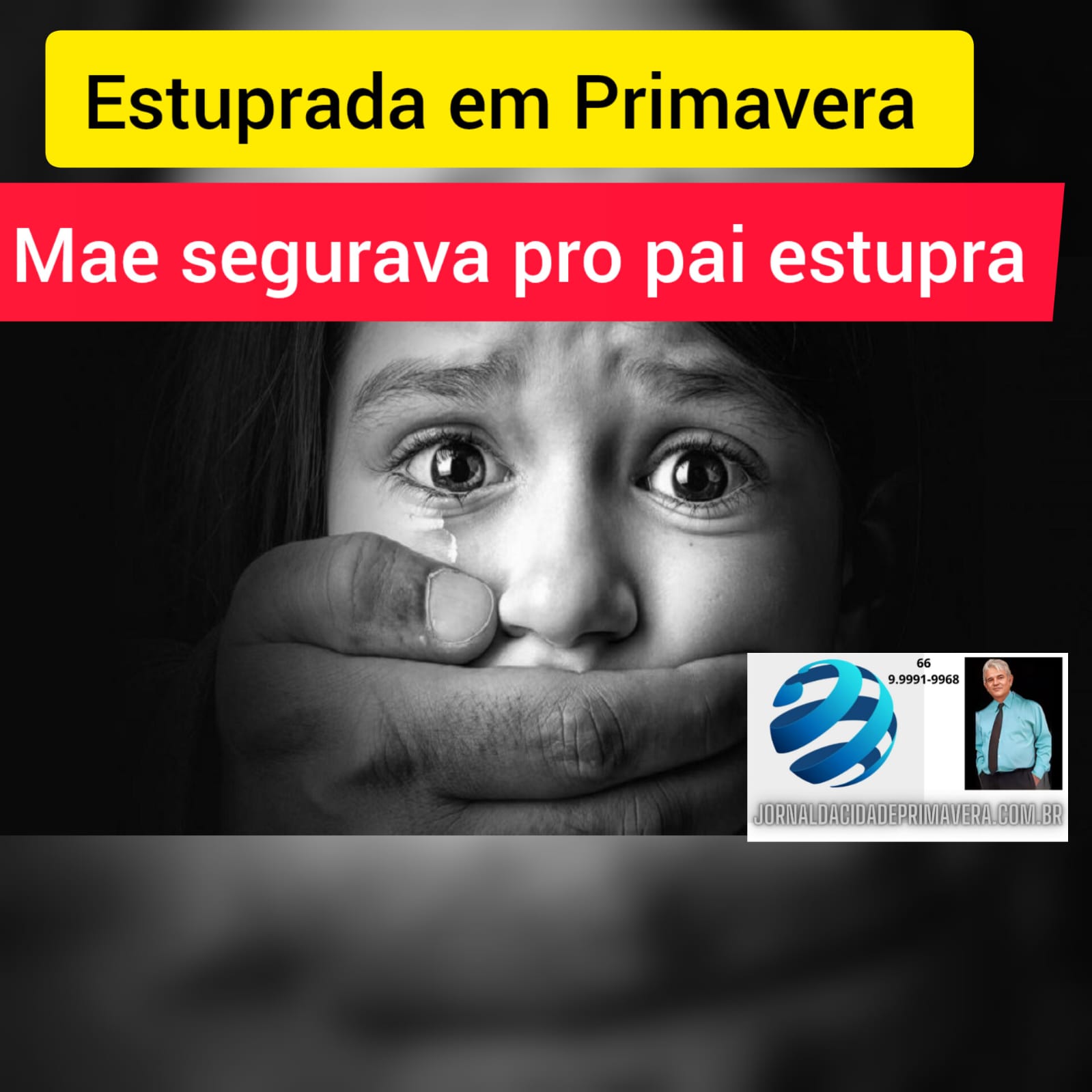 Estuprada/Primavera -imobilizada pela mãe, que colocava um pano em sua boca e segurava seus braços, enquanto o padrasto cometia o ato sexual.