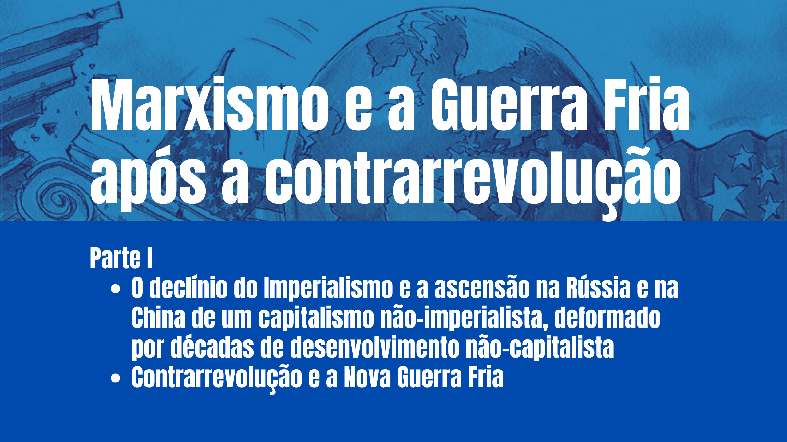 Marxismo e a Guerra Fria após a contrarrevolução - Parte I