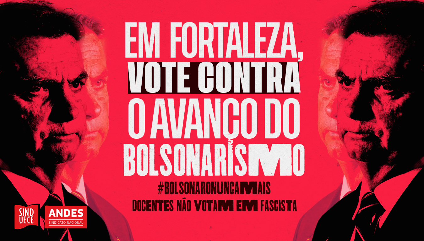 Fortaleza-CE: Docente não vota em fascista, docentes não votam em André Fernandes!