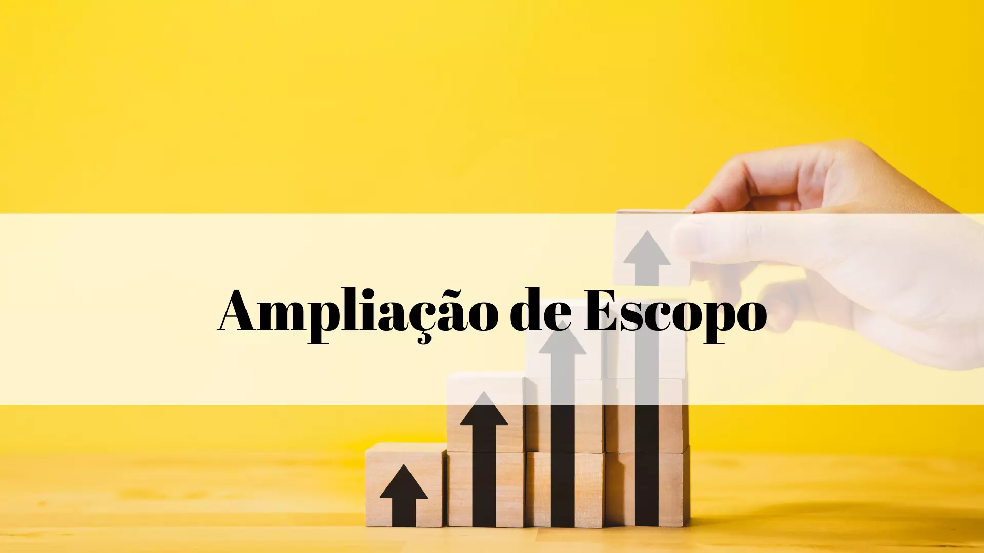 AMPLIAÇÃO DE ESCOPO