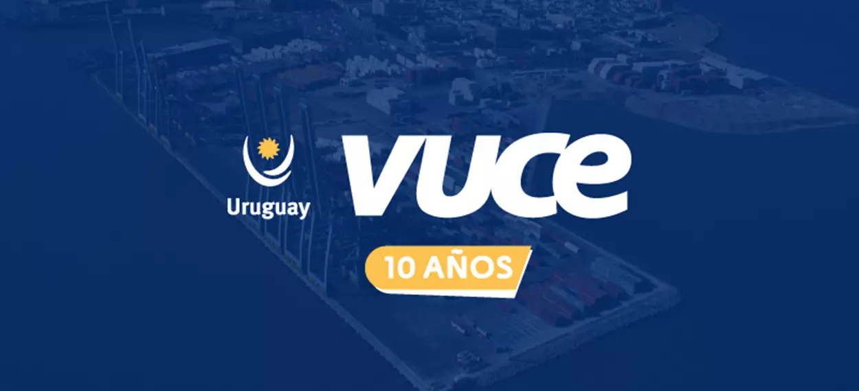 VUCE celebra 10 años de impacto transformador en el comercio exterior de Uruguay