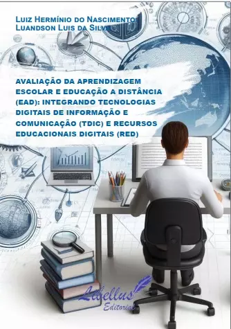 AVALIAÇÃO DA APRENDIZAGEM ESCOLAR E EDUCAÇÃO A DISTÂNCIA (EAD): INTEGRANDO TECNOLOGIAS DIGITAIS DE INFORMAÇÃO E COMUNICAÇÃO (TDIC) E RECURSOS EDUCACIONAIS DIGITAIS (RED)