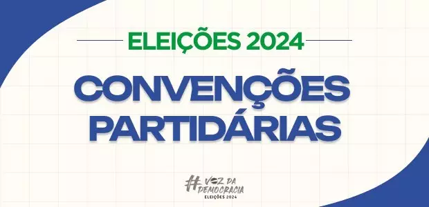 Convenções partidárias: prazo para partidos e federações termina nesta segunda