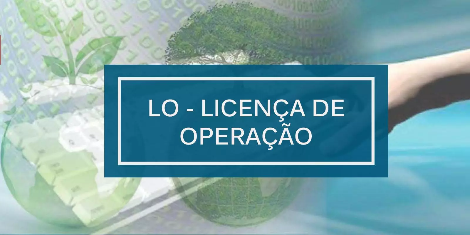 SOLICITAÇÃO DA LICENÇA DE OPERAÇÃO - LO