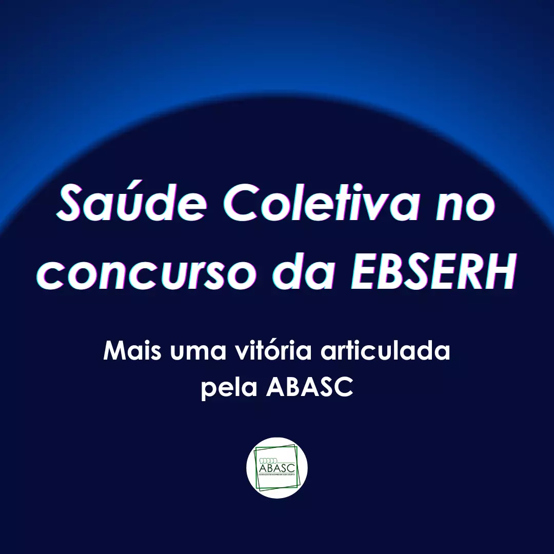 ABASC articula inserção da graduação em Saúde Coletiva no concurso nacional da EBSERH