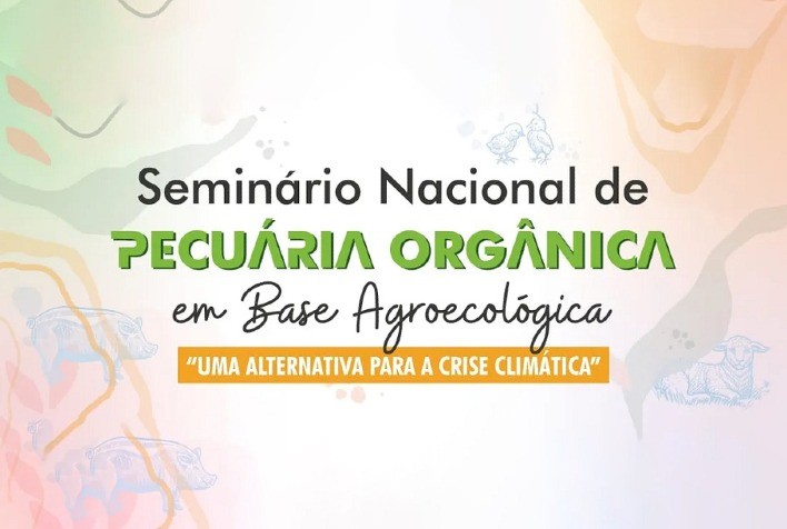 Seminário Nacional de Pecuária Orgânica: Alternativas para Enfrentar a Crise Climática