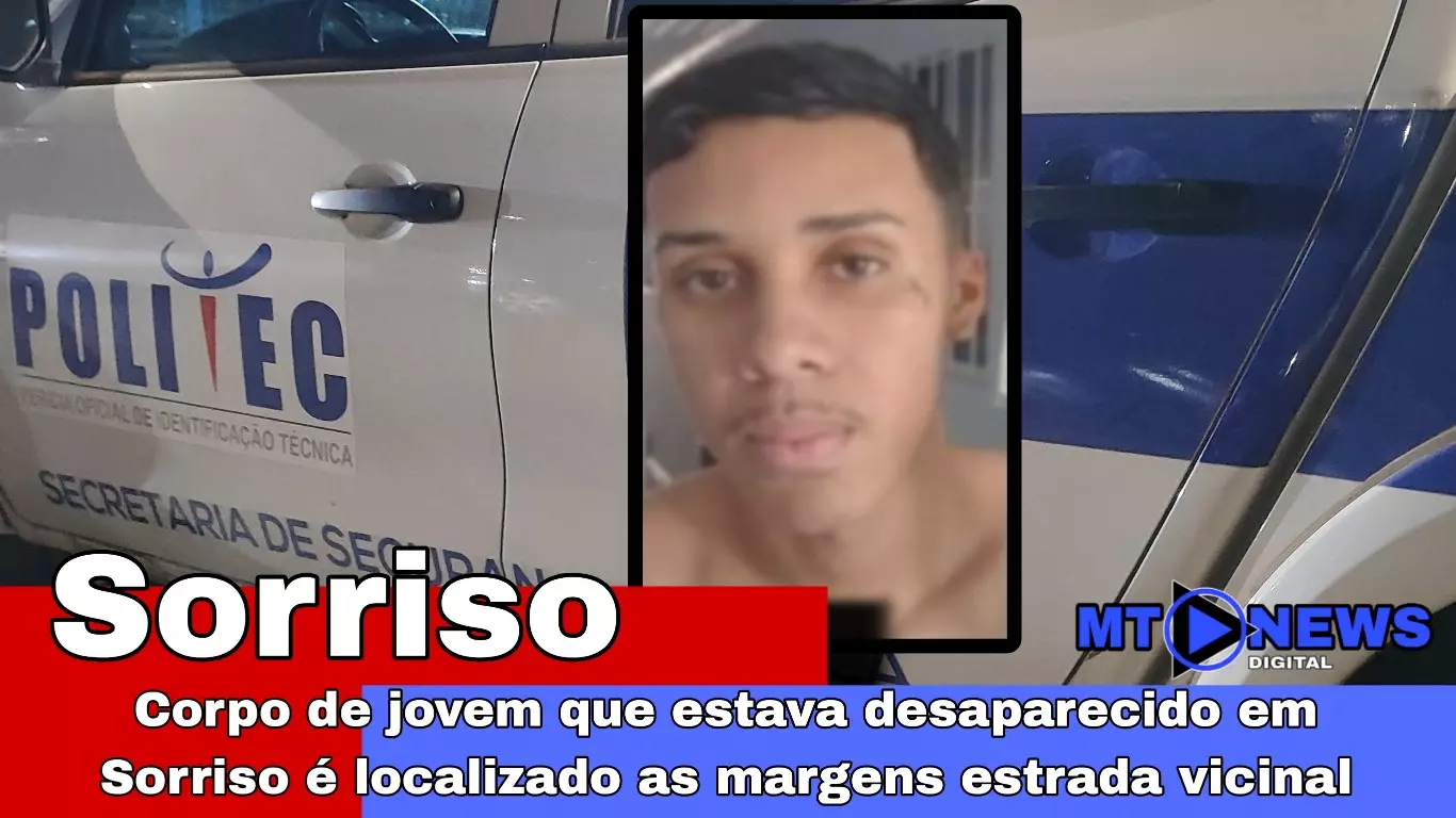 Corpo de jovem que estava desaparecido em Sorriso é localizado as margens estrada vicinal