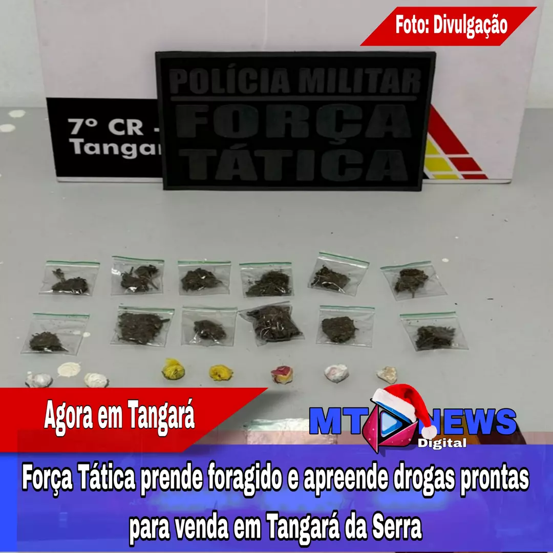 Força Tática prende foragido e apreende drogas prontas para venda em Tangará da Serra