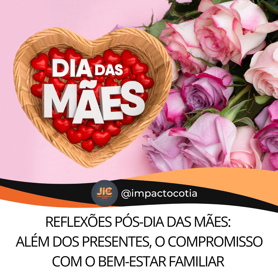 Reflexões Pós-Dia das Mães: Além dos Presentes, o Compromisso com o Bem-Estar Familiar