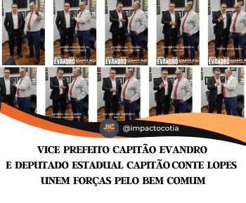 Vice prefeito Capitão Evandro  e o Deputado Estadual Capitão Conte Lopes  Unem Forças pelo Bem Comum