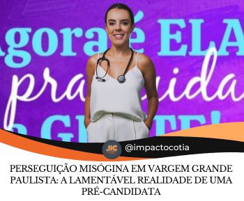 Perseguição Misógina em Vargem Grande Paulista: A Lamentável Realidade de uma Pré-candidata