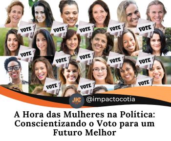 A Hora das Mulheres na Política: Conscientizando o Voto para um Futuro Melhor