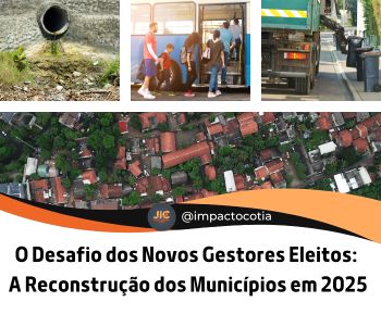 O Desafio dos Novos Gestores Eleitos: A Reconstrução dos Municípios em 2025