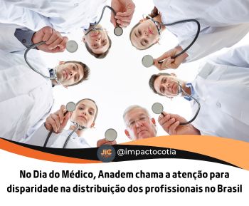 No Dia do Médico, Anadem chama a atenção para  disparidade na distribuição dos profissionais no Brasil