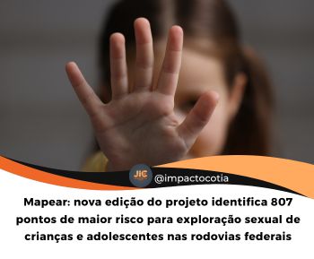 Mapear: nova edição do projeto identifica 807 pontos de maior risco para exploração sexual de crianças e adolescentes nas rodovias federais