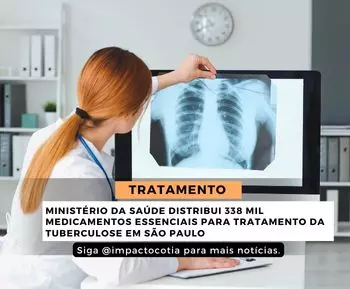 Ministério da Saúde distribui 338 mil medicamentos essenciais para tratamento da tuberculose em São Paulo