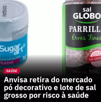 RISCO A SAÚDE: Anvisa retira sal grosso e pó decorativo do mercado
