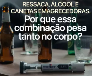 “Álcool e canetas emagrecedoras: combinação que pode custar sua saúde”