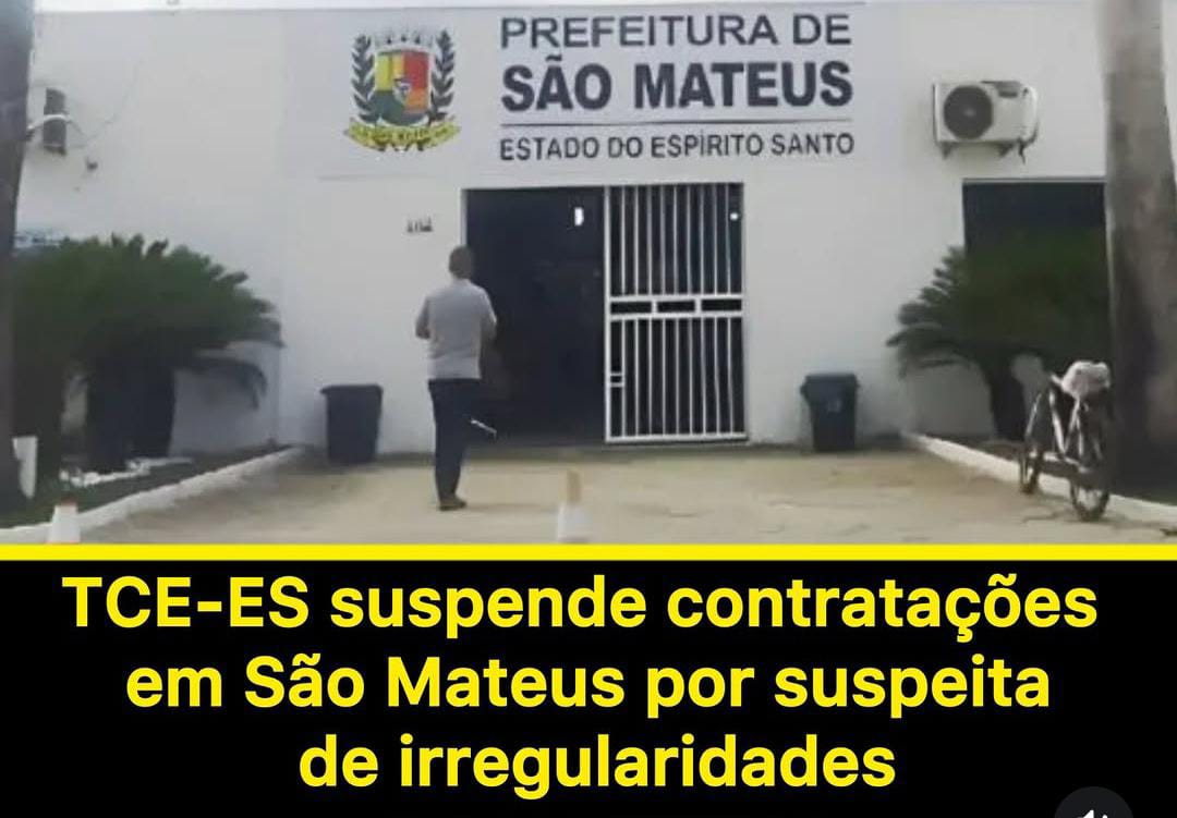 TCE-ES BLOQUEIA CONTRATOS DA PREFEITURA DE SÃO MATEUS POR IRREGULARIDADES EM ATAS DE PREÇOS