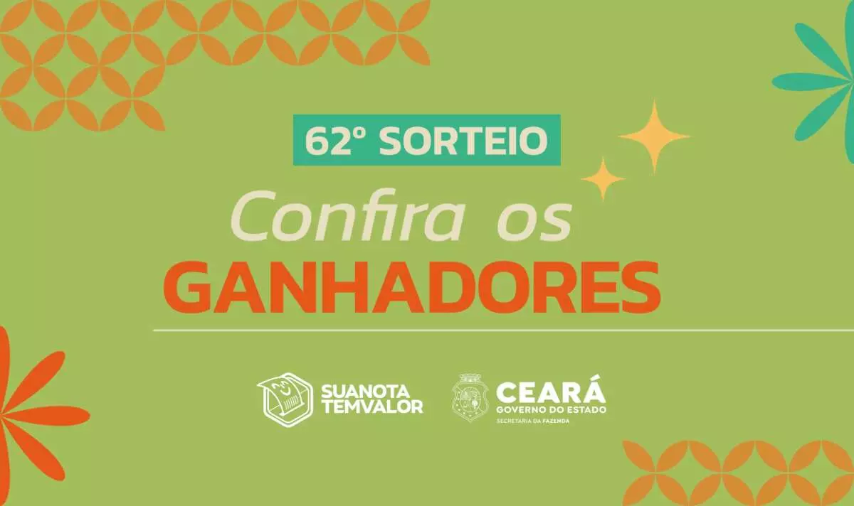 62º sorteio do Sua Nota Tem Valor: Sefaz-CE divulga os ganhadores
