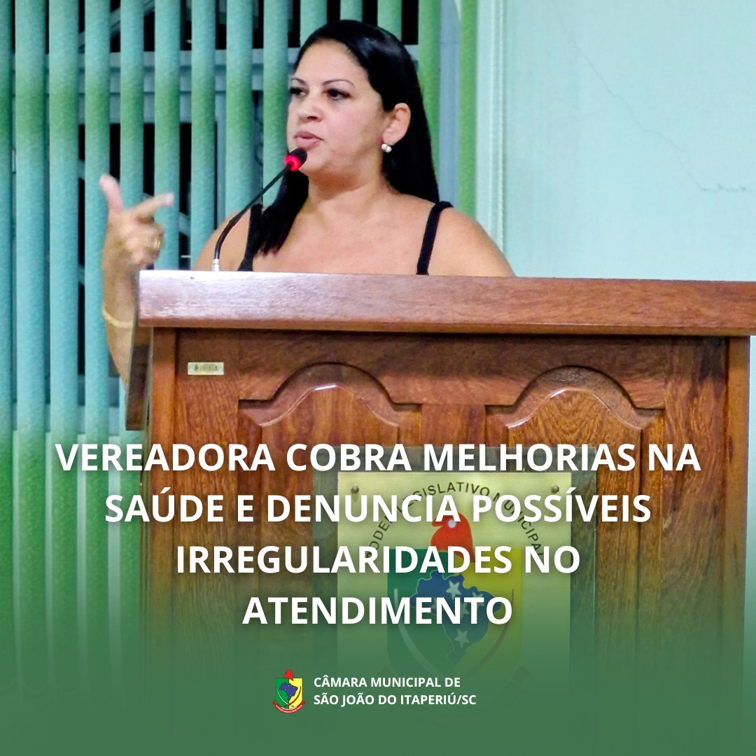 VEREADORA COBRA MELHORIAS NA SAÚDE E DENUNCIA POSSÍVEIS IRREGULARIDADES NO ATENDIMENTO