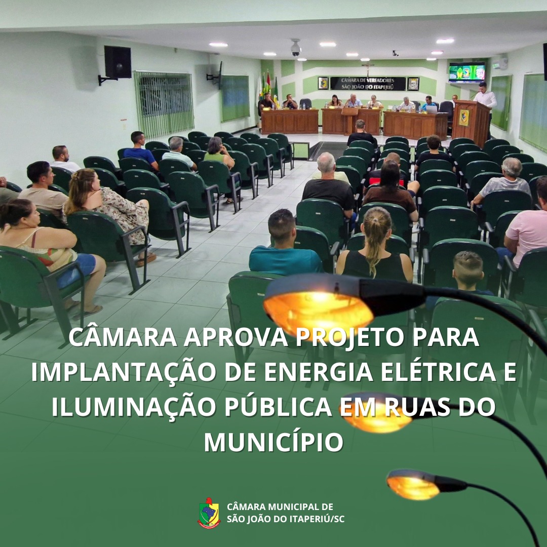 CÂMARA APROVA PROJETO PARA IMPLANTAÇÃO DE ENERGIA ELÉTRICA E ILUMINAÇÃO PÚBLICA EM RUAS DO MUNICÍPIO